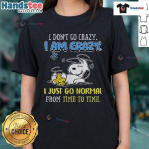Good Snoopy Peanuts tee featuring 'I Don't Go Crazy, I Am Crazy' design for ladies, perfect for casual and fun wear.
