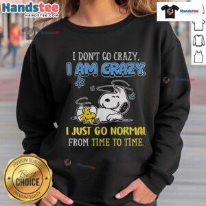 Good Snoopy Peanuts sweatshirt featuring 'I Don't Go Crazy, I Am Crazy' design, perfect for fans of classic comics.