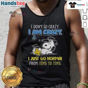 Good Snoopy Peanuts tank top featuring 'I don't go crazy, I am crazy' text design, perfect for fans of classic cartoons.
