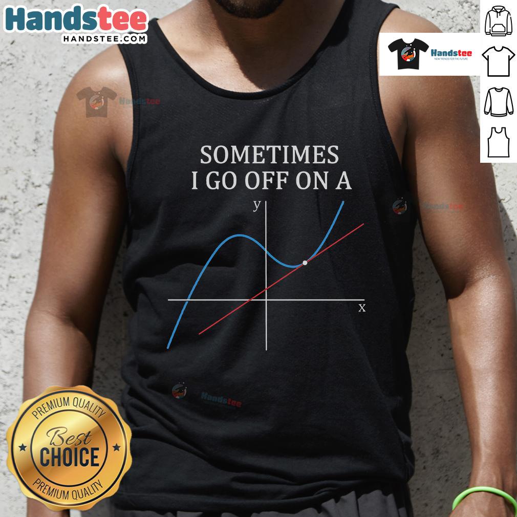 Good Sometimes I Go Off On A Tangent tank top featuring a playful design, perfect for casual wear and self-expression.