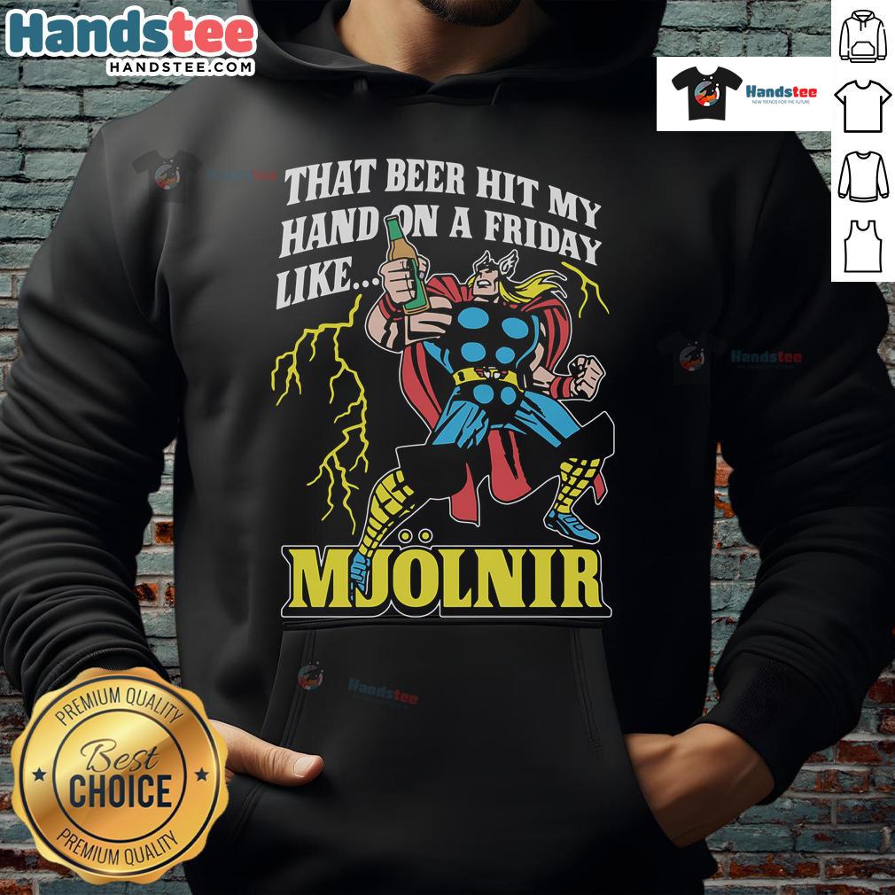 Good That Beer Hit My Hand On A Friday Like Mjolnir hoodie featuring a unique graphic design and vibrant colors.