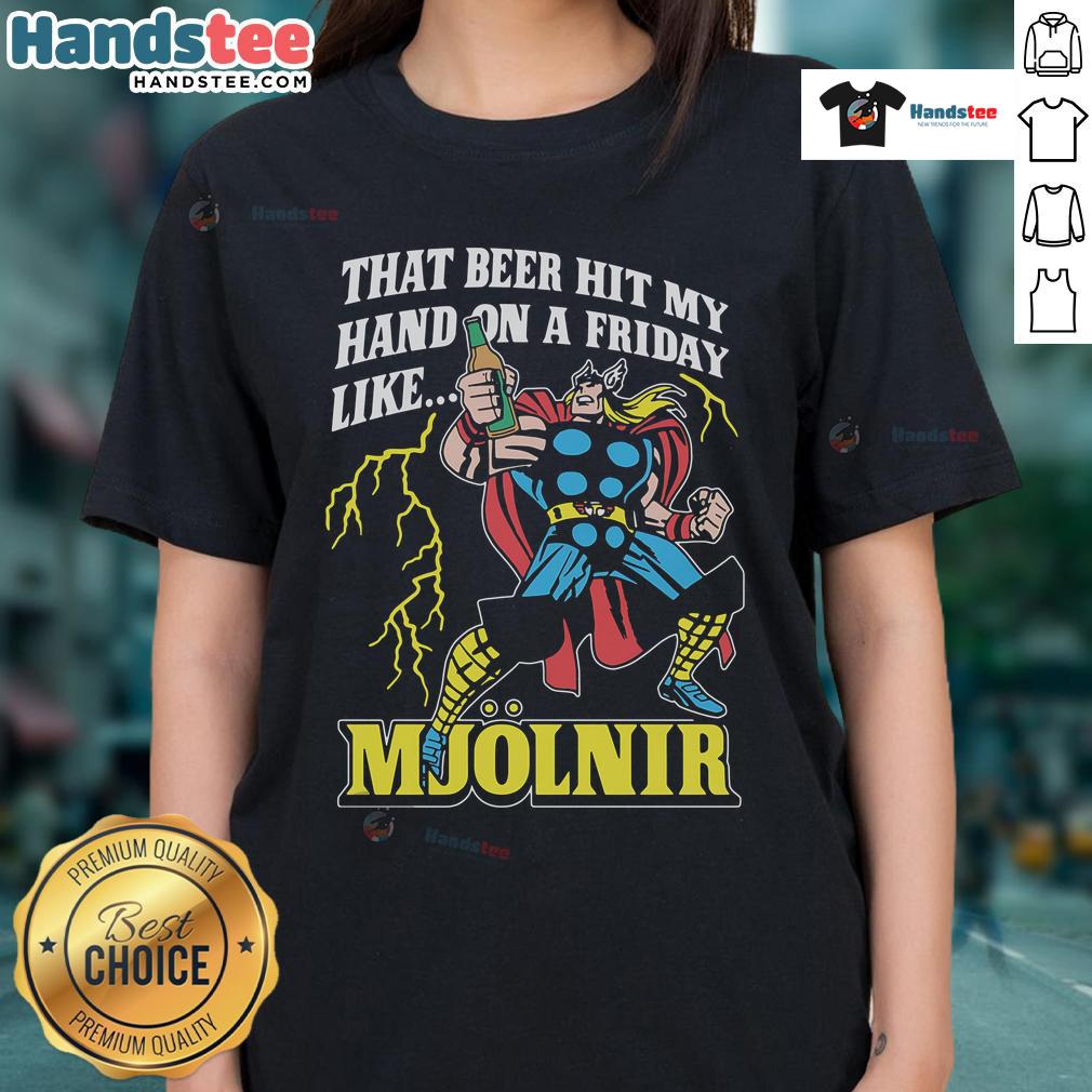 Funny ladies tee featuring 'Good, That Beer Hit My Hand on a Friday Like Mjolnir' design for beer lovers and humor fans.