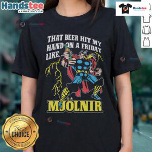 Funny ladies tee featuring 'Good That Beer Hit My Hand On A Friday Like Mjolnir' design, perfect for casual outings.