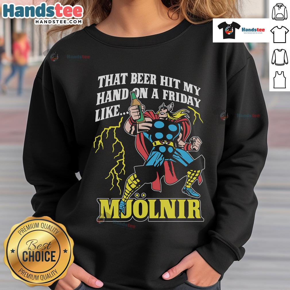 Funny sweatshirt featuring 'Good That Beer Hit My Hand On A Friday Like Mjolnir' design, perfect for casual outings.
