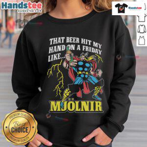 Good That Beer Hit My Hand On A Friday Like Mjolnir Sweatshirt featuring a humorous graphic design for beer lovers.