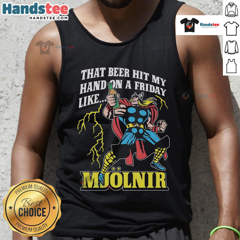 Funny 'Good That Beer Hit My Hand On A Friday Like Mjolnir' tank top design featuring a humorous graphic for beer lovers.