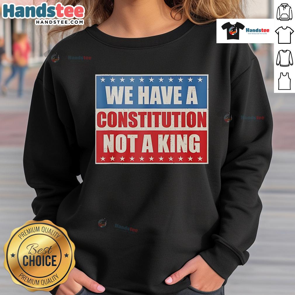 Vintage sweatshirt featuring 'Good We Have A Constitution Not A King' design, perfect for patriotic fashion enthusiasts.