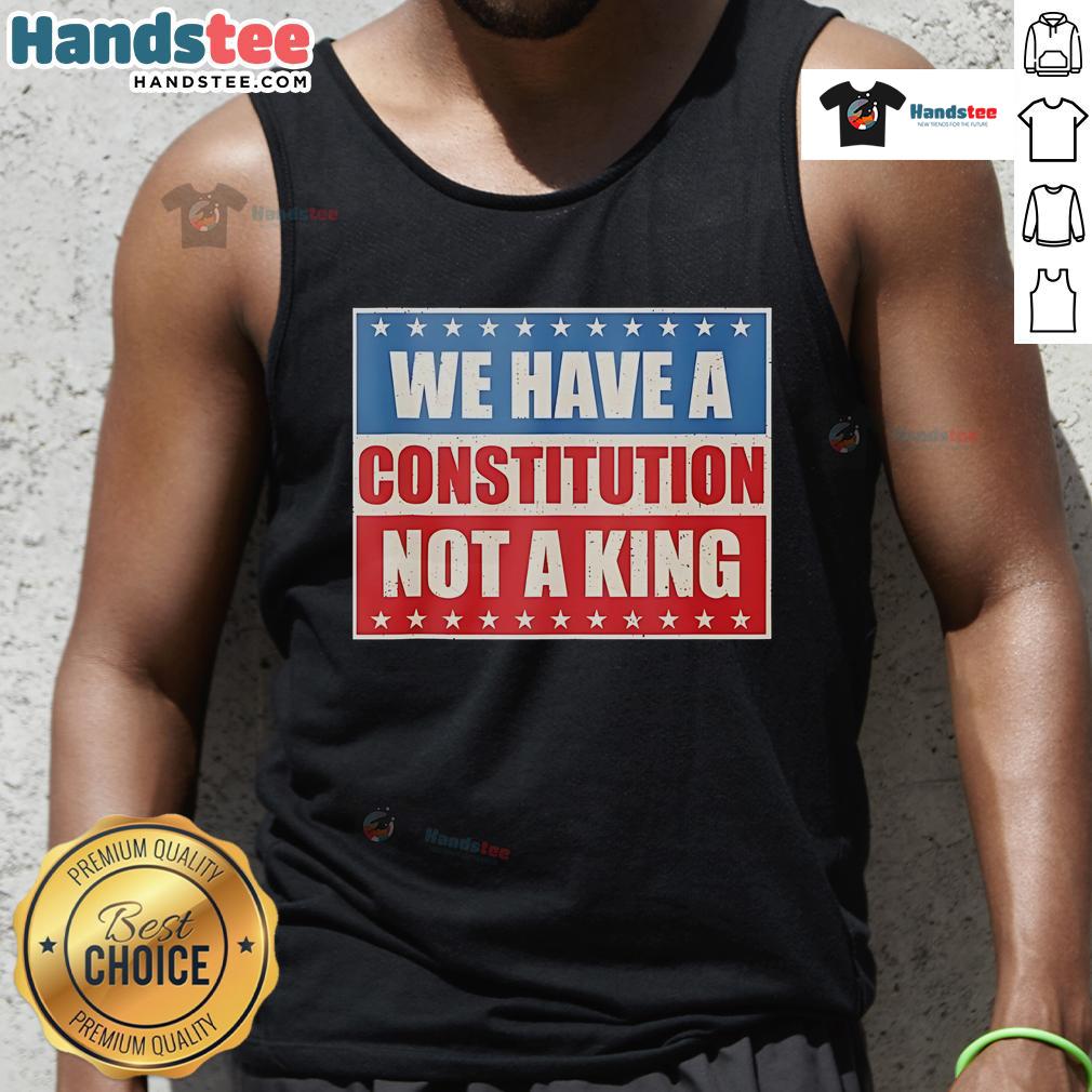 Vintage tank top featuring 'Good We Have A Constitution Not A King' slogan, perfect for patriotic fashion lovers.