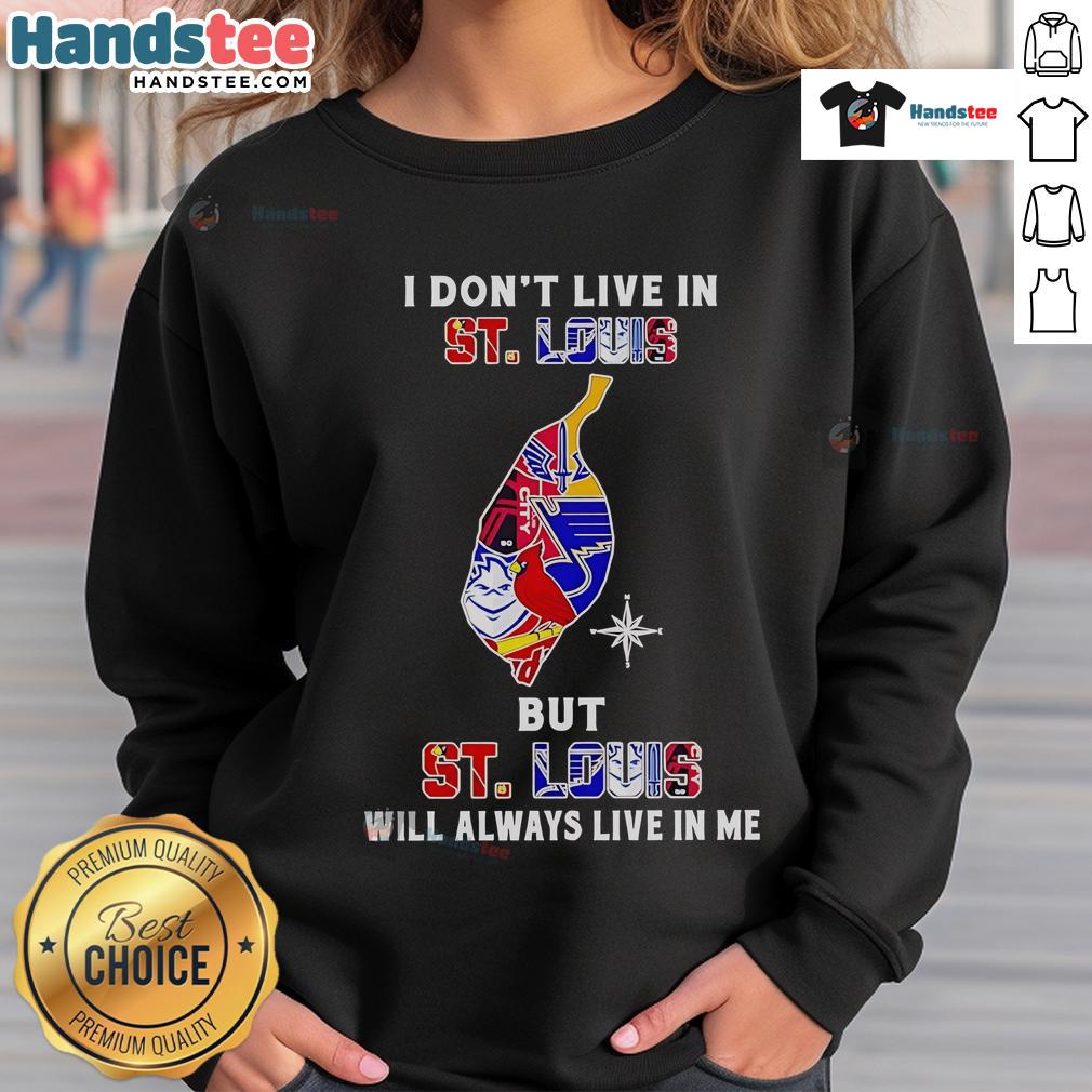 Happy I Don't Live in St. Louis sweatshirt featuring sport teams design, celebrating St. Louis pride and spirit.