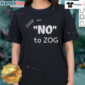 Hot Lilly Just Say No to Zog 2025 Ladies Tee featuring bold graphics and a stylish design for women.