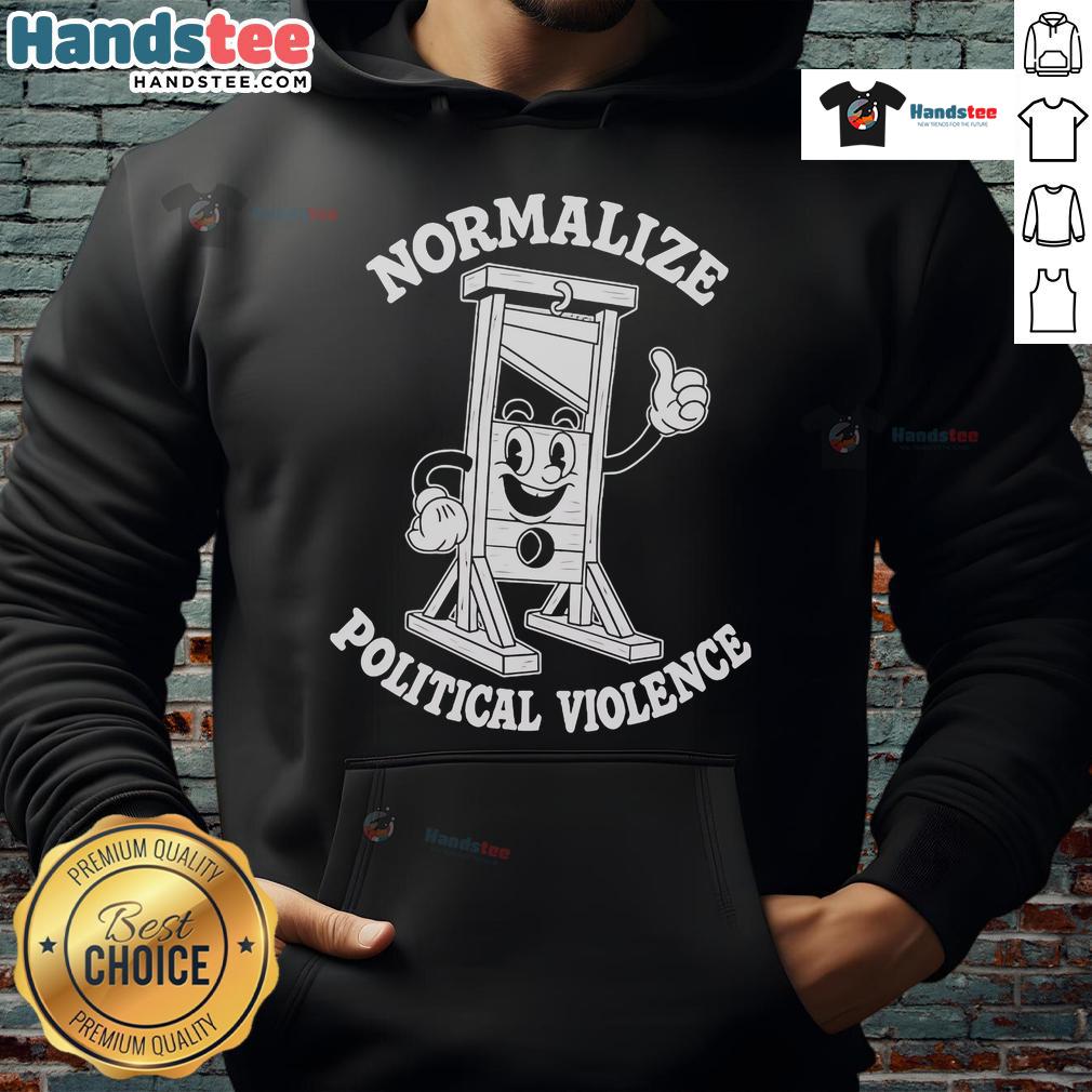 Hot Normalize Political Violence Hoodie featuring bold text design, perfect for making a statement in streetwear fashion.