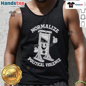 Stylish Hot Normalize Political Violence tank top, featuring bold graphics and a modern fit for activism and casual wear.