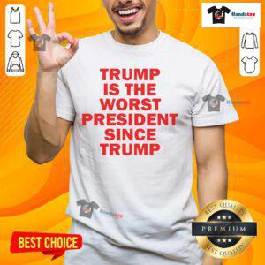 Hot Trump Is The Worst President Since Trump T-Shirt featuring a bold, humorous graphic design for political satire fans.