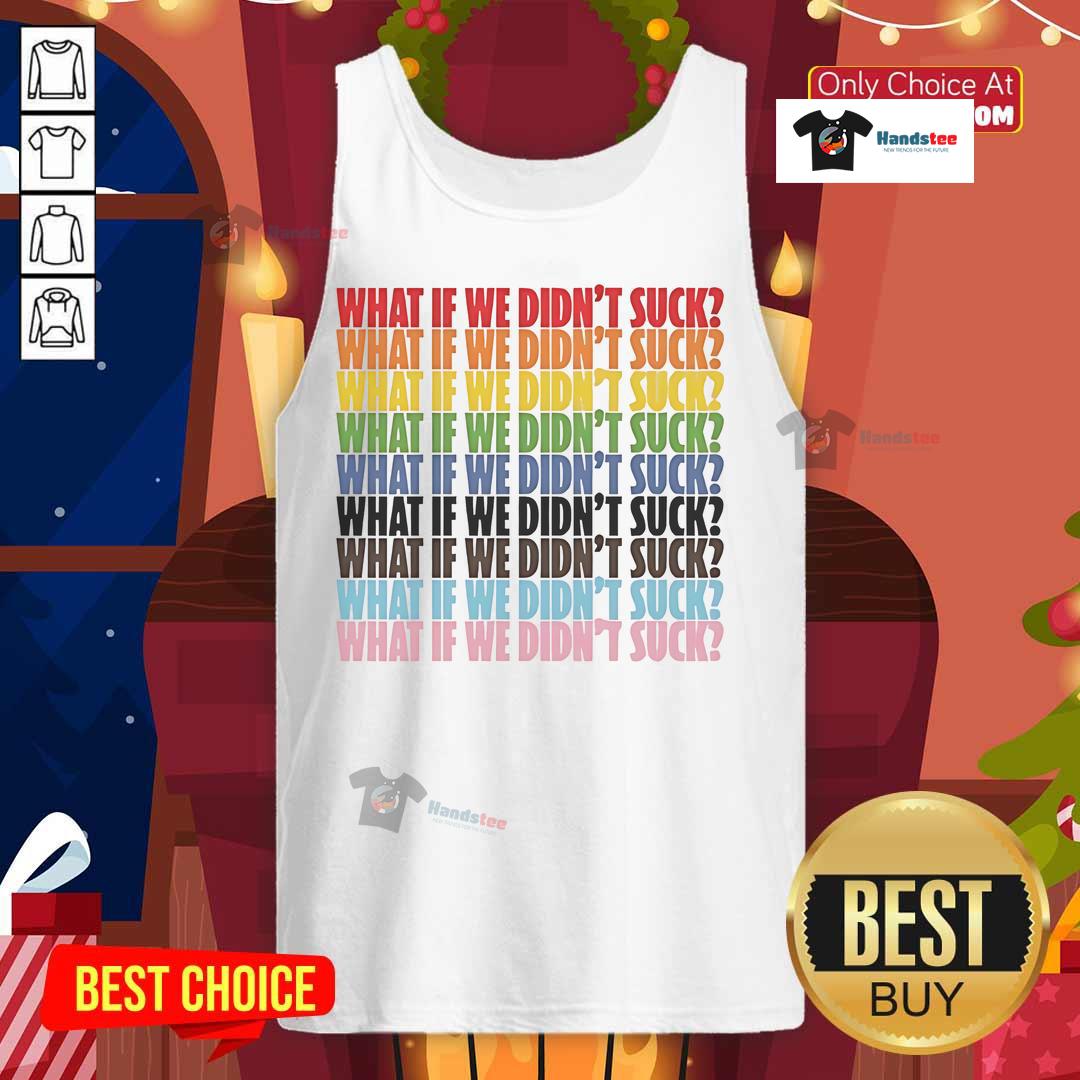 Hot What If We Didn't Suck Pride LGBTQ Tank Top featuring vibrant rainbow colors celebrating LGBTQ+ pride.