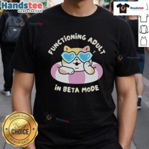 Nice Functioning Adult In Beta Mode Cat T-Shirt featuring a playful cat graphic and fun text, perfect for cat lovers.