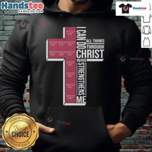 Alt Text: Virginia Tech Hokies logo hoodie with I Can Do All Things Through Christ Who Strengthens Me text.