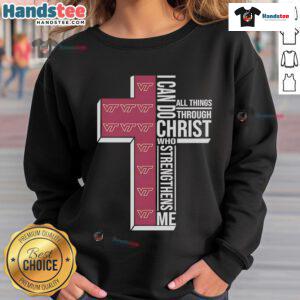 Alt Text: Virginia Tech Hokies logo sweatshirt with 'I Can Do All Things Through Christ Who Strengthens Me' design.