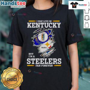 Nice I May Live in Kentucky But I'm a Steelers Fan Forever Ladies Tee, showcasing team pride and stylish comfort.