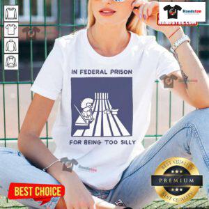 Funny 'Nice in Federal Prison for Being Too Silly' ladies tee showcasing humor and style for casual wear.