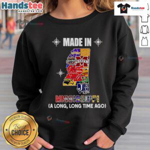 Nice Made In Mississippi A Long Long Time Ago Sweatshirt featuring a cozy design and vintage style, perfect for casual wear.