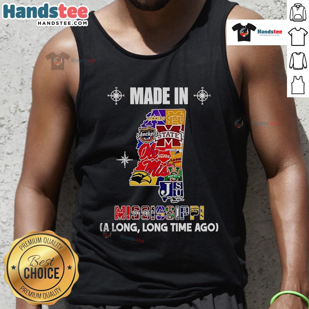 Nice Made In Mississippi A Long Long Time Ago Tank Top featuring vintage design and comfortable fit for casual wear.