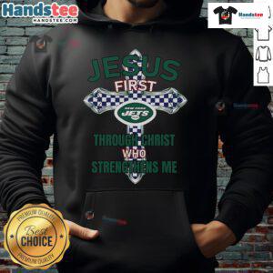Nice New York Jets hoodie featuring 'Jesus First, Through Christ Who Strengthens Me' design, perfect for fans and believers.