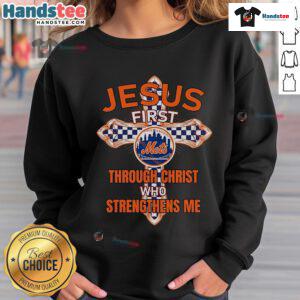 Nice New York Mets sweatshirt featuring 'Jesus First Through Christ Who Strengthens Me' design for fans and believers.