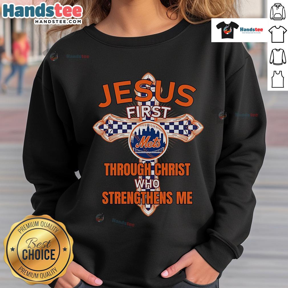 Nice New York Mets sweatshirt featuring 'Jesus First Through Christ Who Strengthens Me' design for fans and believers.