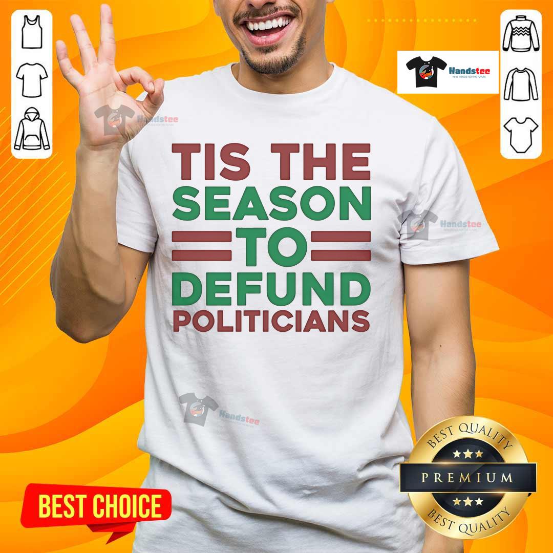 Nice Tis The Season To Defund Politicians T-Shirt design, featuring bold text and festive graphics, promoting political reform.