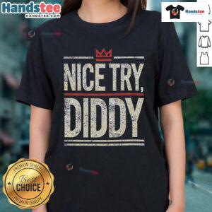 Funny Nice Try Diddy meme graphic on a stylish ladies' tee showcasing humor and pop culture.