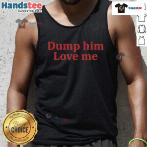 Nice Yves Dump Him Love Me tank top in stylish design, perfect for casual wear and expressing bold fashion statements.