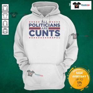 Official All Politicians Are Cunts APAC Hoodie featuring bold text and a stylish design, perfect for political satire fans.
