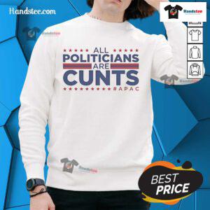 Official All Politicians Are Cunts APAC Sweatshirt in black, featuring bold white text on a comfortable, stylish design.