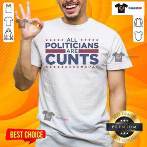 Alt Text: Official All Politicians Are Cunts APAC T-Shirt featuring bold text and a modern design in a casual style.