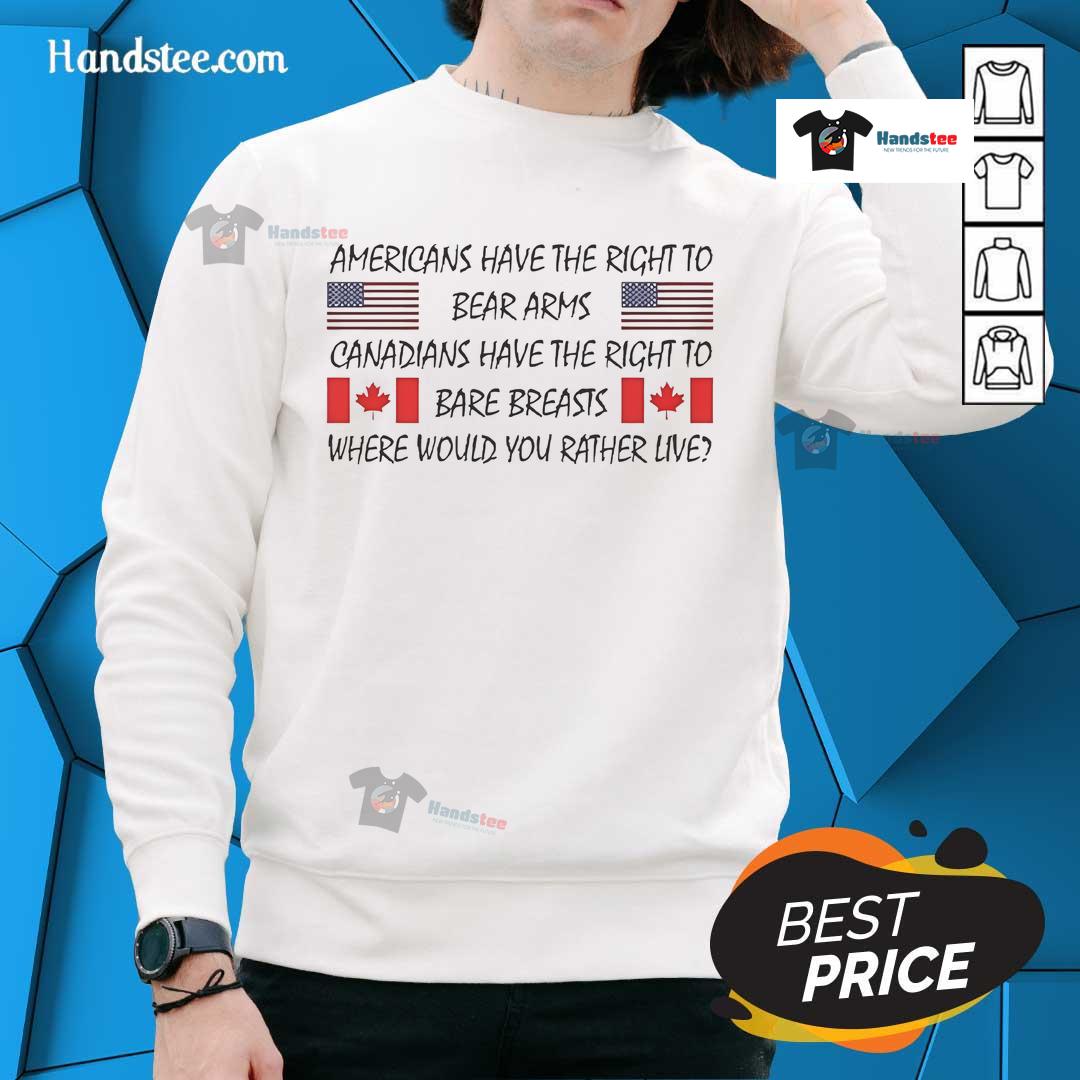 Official sweatshirt featuring 'Americans have the right to bear arms, Canadians have the right to bare breasts' slogan.