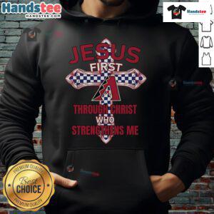 Official Arizona Diamondbacks hoodie featuring 'Jesus First' and 'Through Christ Who Strengthens Me' design.