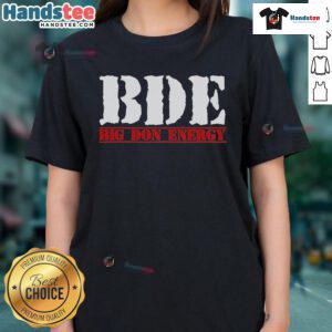 Official BDE Big Don Energy Ladies Tee showcasing a stylish design for empowered women, perfect for casual wear.