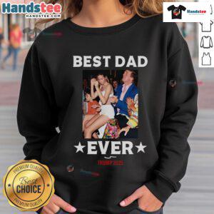 Alt Text: Official Best Dad Ever Trump 2025 Sweatshirt featuring bold text and patriotic colors for Father's Day gifts.