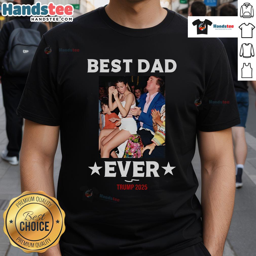Official Best Dad Ever Trump 2025 T-Shirt featuring bold text design, perfect for proud dads and Trump supporters.