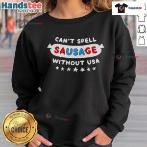 Alt Text: Official 'Can't Spell Sausage Without USA' 4th of July sweatshirt featuring patriotic design and vibrant colors.