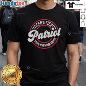 Alt Text: Official Certified Patriot 100 Premium Grade T-Shirt featuring a bold design, perfect for proud patriots and casual wear.