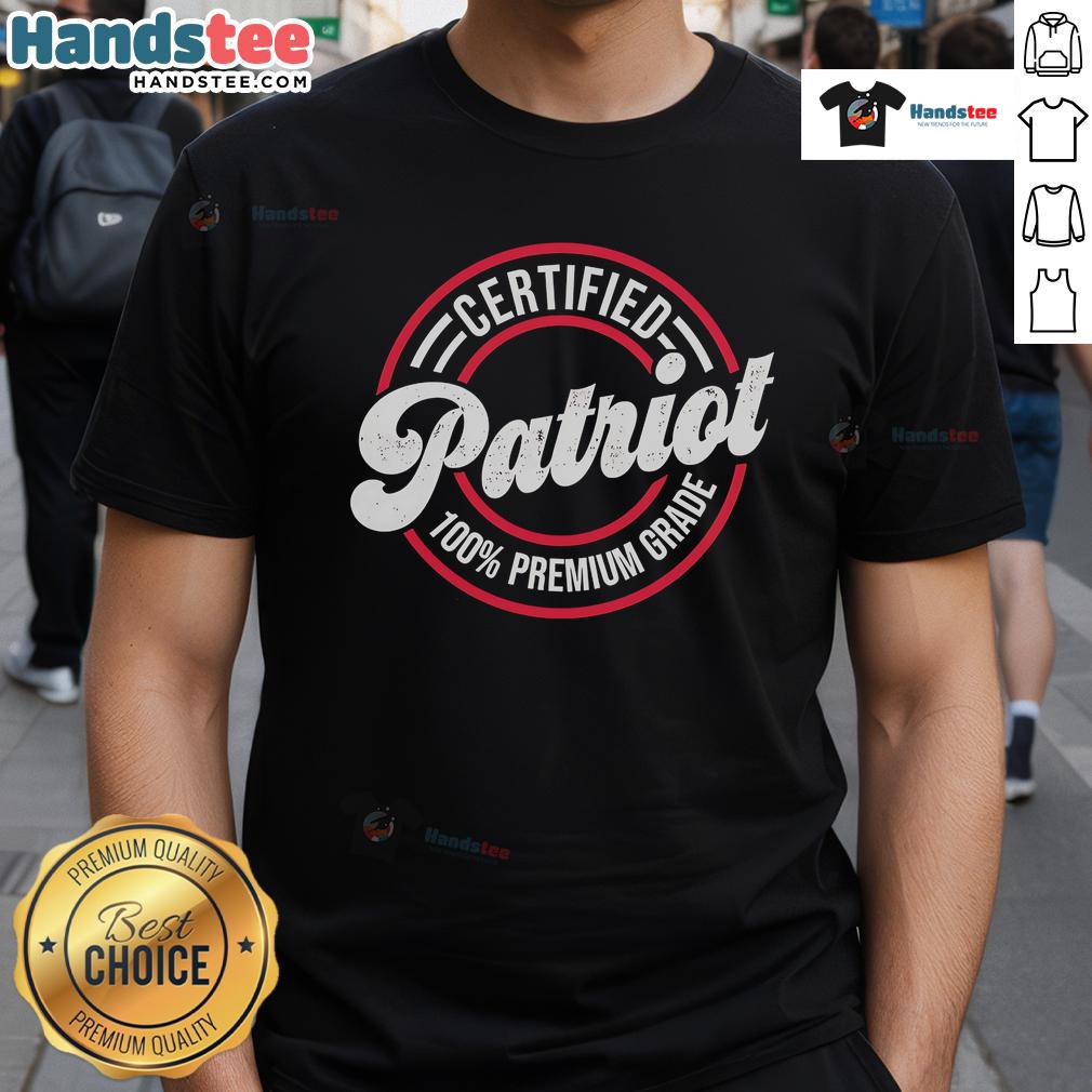 Alt Text: Official Certified Patriot 100 Premium Grade T-Shirt featuring a bold design, perfect for proud patriots and casual wear.