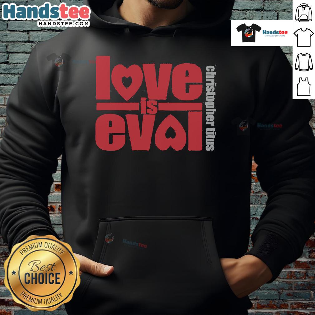 Official Christopher Titus Love Is Evol logo hoodie featuring a stylish design in black and white.