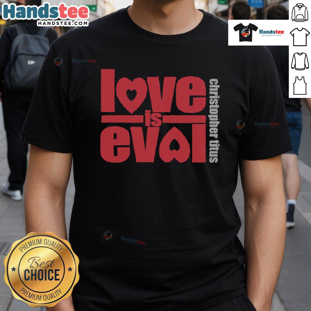 Alt Text: Official Christopher Titus Love Is Evol Logo T-Shirt featuring bold graphic design and vibrant colors.