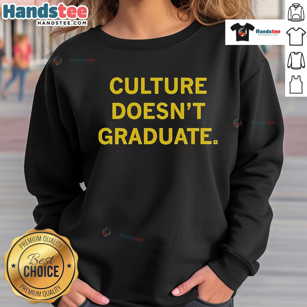 Official Culture Doesn't Graduate Sweatshirt in black, featuring bold white lettering, perfect for casual streetwear style.