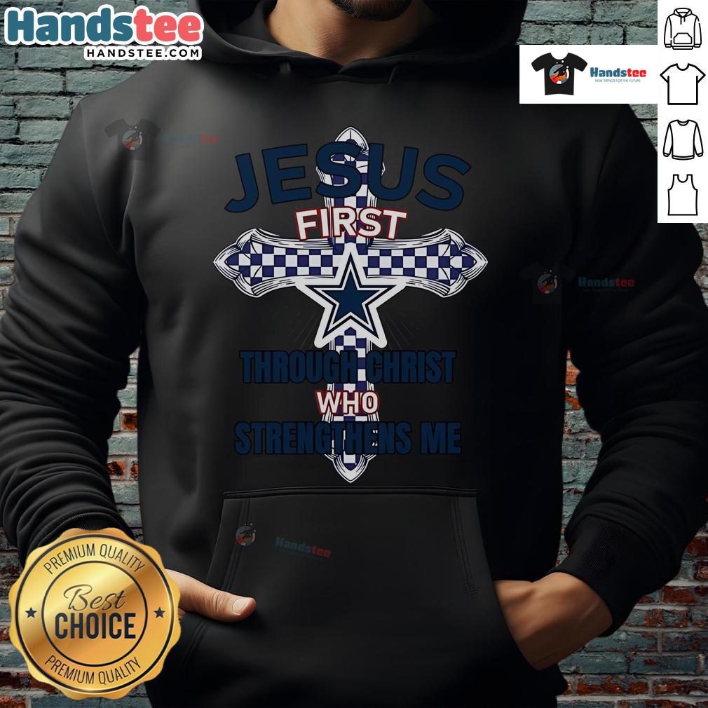Official Dallas Cowboys hoodie with 'Jesus First' design, featuring 'Through Christ Who Strengthens Me' text.