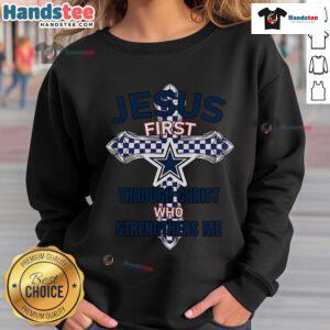 Official Dallas Cowboys sweatshirt featuring 'Jesus First Through Christ Who Strengthens Me' design, perfect for fans.