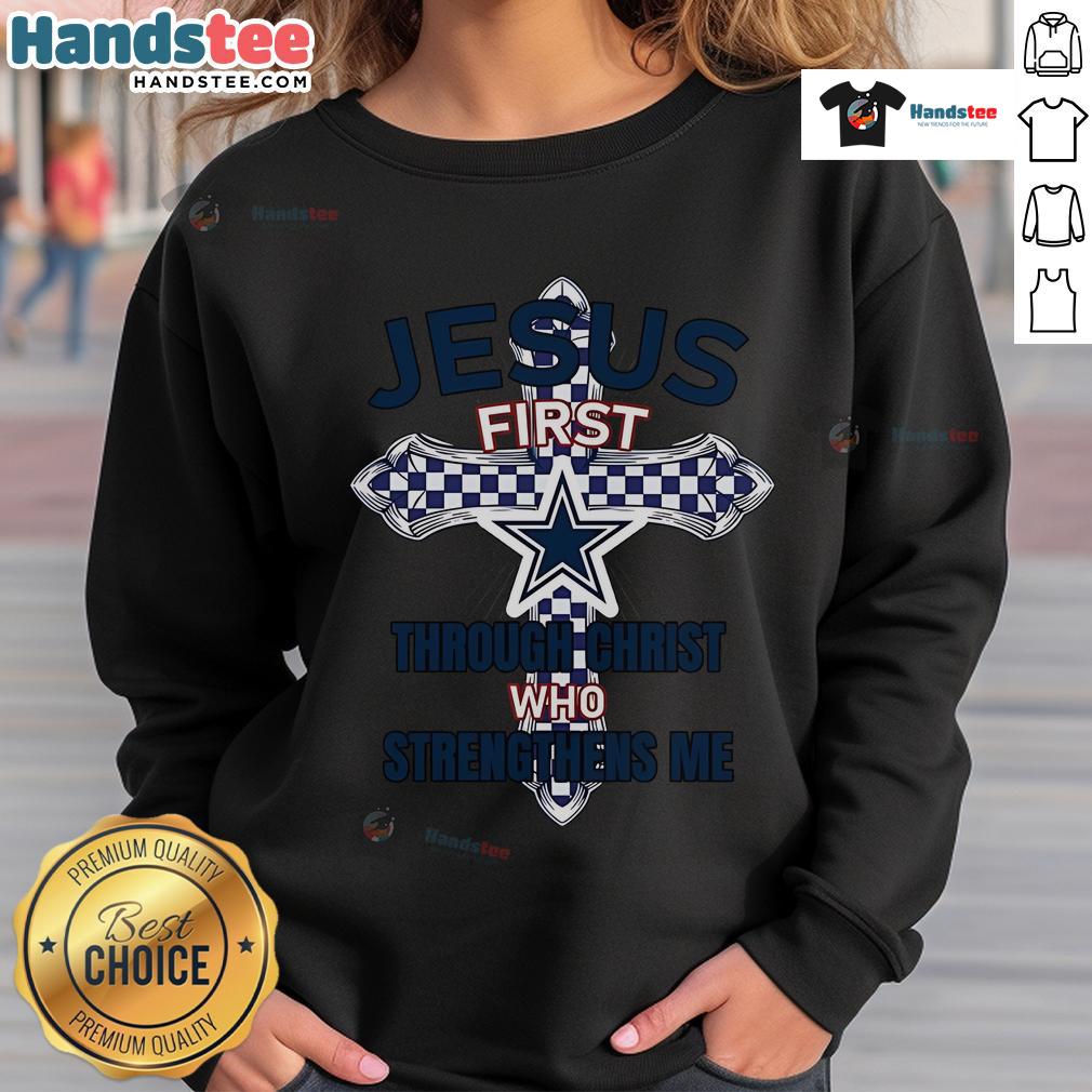 Official Dallas Cowboys sweatshirt featuring 'Jesus First Through Christ Who Strengthens Me' design, perfect for fans.