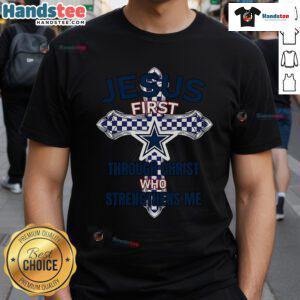Official Dallas Cowboys Jesus First T-Shirt with 'Through Christ Who Strengthens Me' slogan, perfect for fans and believers.