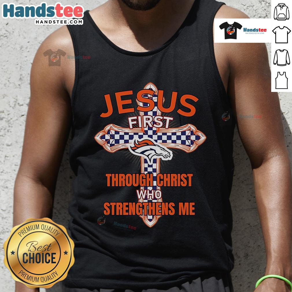 Official Denver Broncos Jesus tank top featuring 'First Through Christ Who Strengthens Me' design for fans.